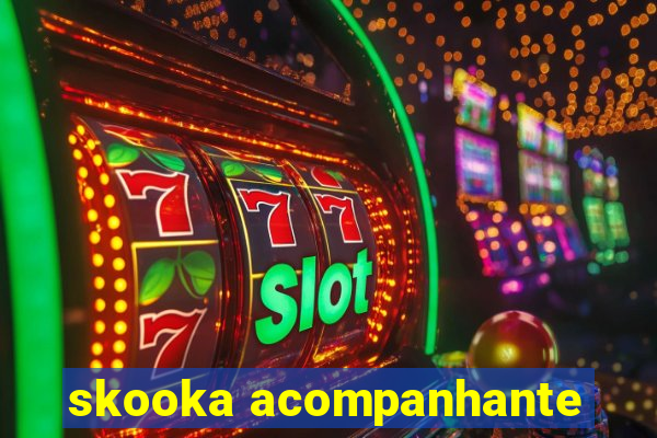 skooka acompanhante